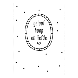 geloof hoop en liefde zzwart wit stip kaarten kaartje kaartjes uniek kopen kaartje bestellen wvl winkeltjevanlies-4